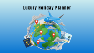 Luxury Holiday Planner