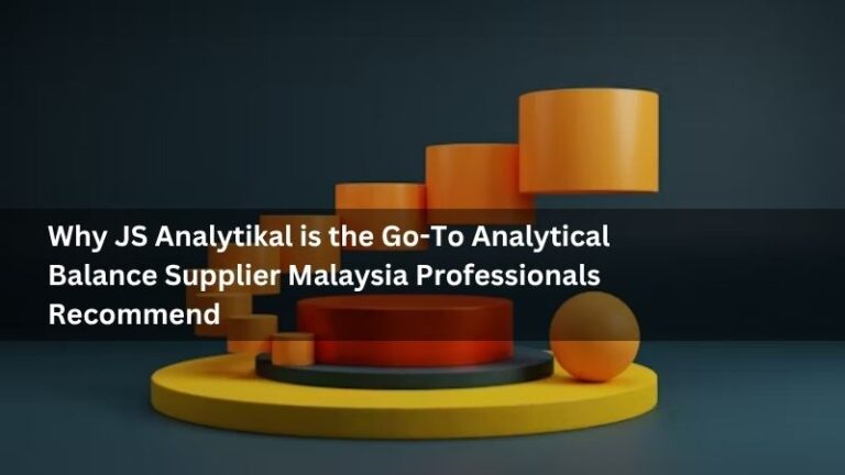 Why JS Analytikal is the Go-To Analytical Balance Supplier Malaysia Professionals Recommend